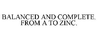 BALANCED AND COMPLETE. FROM A TO ZINC.