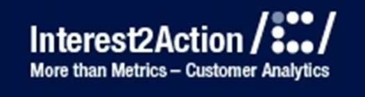 INTEREST2ACTION MORE THAN METRICS - CUSTOMER ANALYTICS