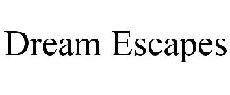 DREAM ESCAPES