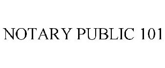 NOTARY PUBLIC 101