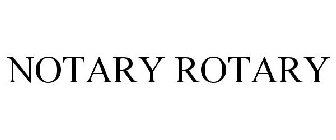 NOTARY ROTARY