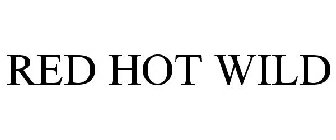 RED HOT WILD