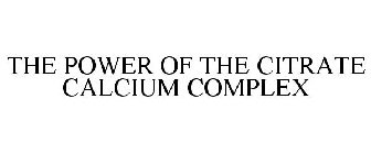 THE POWER OF THE CITRATE CALCIUM COMPLEX