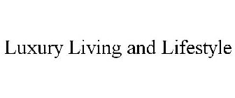 LUXURY LIVING AND LIFESTYLE