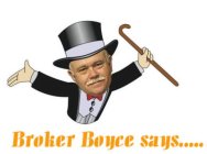 BROKER BOYCE SAYS....