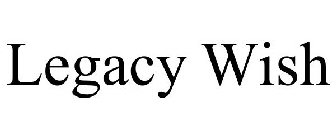 LEGACY WISH