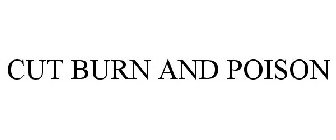 CUT BURN AND POISON