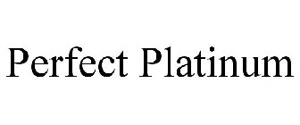 PERFECT PLATINUM