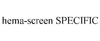 HEMA-SCREEN SPECIFIC