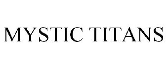 MYSTIC TITANS