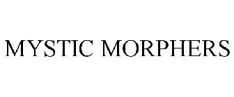 MYSTIC MORPHERS