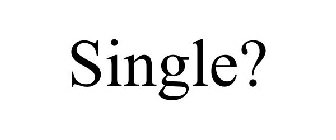 SINGLE?