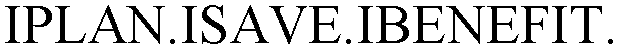 IPLAN.ISAVE.IBENEFIT.