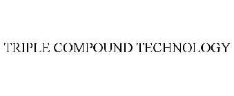 TRIPLE COMPOUND TECHNOLOGY