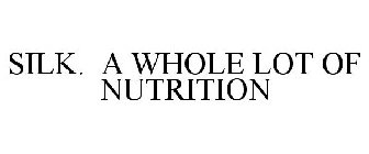 SILK. A WHOLE LOT OF NUTRITION