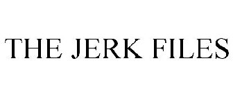 THE JERK FILES