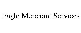 EAGLE MERCHANT SERVICES