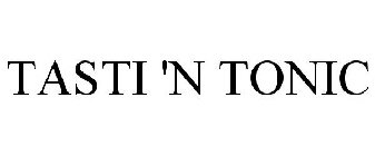 TASTI 'N TONIC