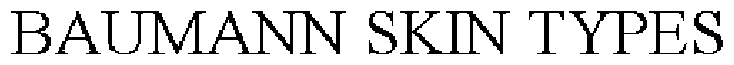 BAUMANN SKIN TYPES