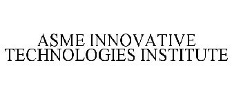 ASME INNOVATIVE TECHNOLOGIES INSTITUTE