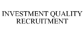 INVESTMENT QUALITY RECRUITMENT