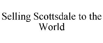 SELLING SCOTTSDALE TO THE WORLD