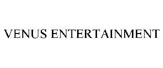 VENUS ENTERTAINMENT