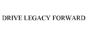 DRIVE LEGACY FORWARD