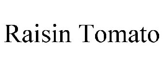 RAISIN TOMATO