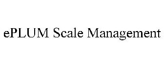 EPLUM SCALE MANAGEMENT