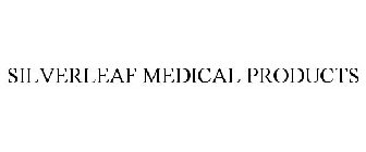 SILVERLEAF MEDICAL PRODUCTS