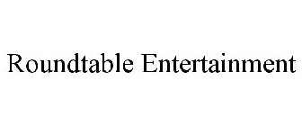 ROUNDTABLE ENTERTAINMENT