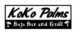 KOKO PALMS BAJA BAR AND GRILL