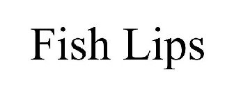 FISH LIPS