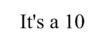 IT'S A 10