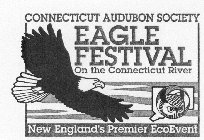 CONNECTICUT AUDUBON SOCIETY EAGLE FESTIVAL ON THE CONNECTICUT RIVER NEW ENGLAND'S PREMIER ECOEVENT