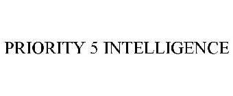 PRIORITY 5 INTELLIGENCE
