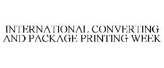 INTERNATIONAL CONVERTING AND PACKAGE PRINTING WEEK