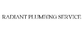 RADIANT PLUMBING SERVICE