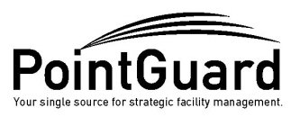 POINTGUARD YOUR SINGLE SOURCE FOR STRATEGIC FACILITY MANAGEMENT.