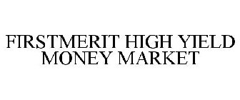 FIRSTMERIT HIGH YIELD MONEY MARKET