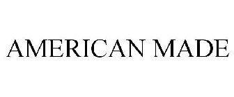 AMERICAN MADE