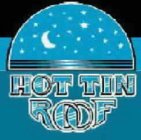 HOT TIN ROOF