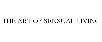 THE ART OF SENSUAL LIVING