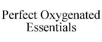 PERFECT OXYGENATED ESSENTIALS