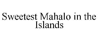 SWEETEST MAHALO IN THE ISLANDS