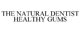 THE NATURAL DENTIST HEALTHY GUMS