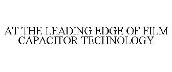 AT THE LEADING EDGE OF FILM CAPACITOR TECHNOLOGY