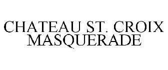 CHATEAU ST. CROIX MASQUERADE