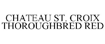 CHATEAU ST. CROIX THOROUGHBRED RED